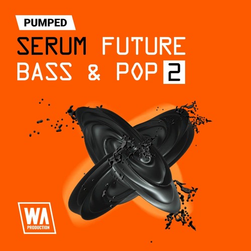 Pumped Future Bass & Pop Essentials 2 | 83 Serum Presets