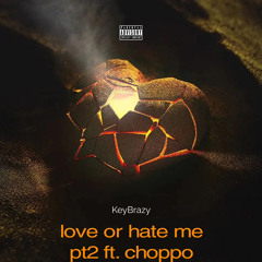 love or hate me 2 ft.Choppo (prod. ayytwix ll)