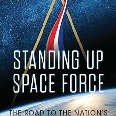 @ Standing Up Space Force: The Road to the Nation's Sixth Armed Service (Transforming War) +  F