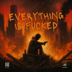Everything is Fucked