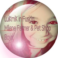 Luikmik In Fusion Milene Farmer And Pet Shop Boys