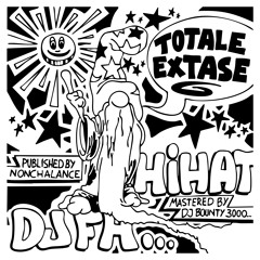 DJ FUCKS HIMSELF X HIHAT - TOTALE EXTASE