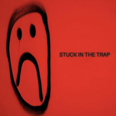STUCK IN THE TRAP