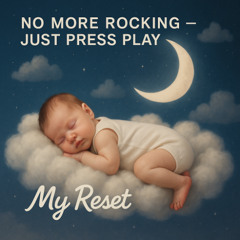 No More Rocking — Just Press Play(Instant Baby Sleep)