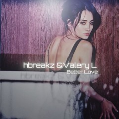 hbreakz & Valery L - Better Love