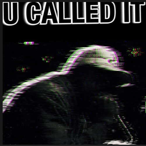 U CALLED IT(prod.Houdini)