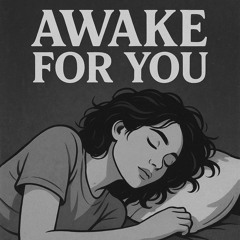 Awake For You - twig