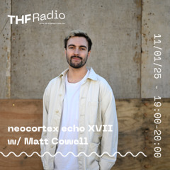 neocortex echo XVII w/ Matt Cowell // 11.01.25