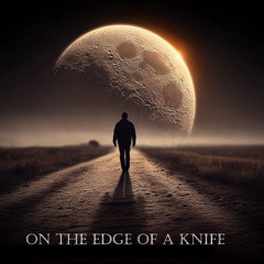 On the edge of a knife