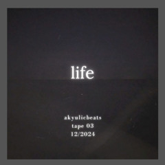 life (tape 03)