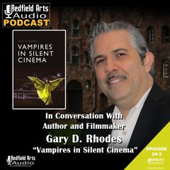 In Conversation with Gary D. Rhodes, author of “Vampires in the Silent Cinema”( Ep 24 - 3)