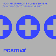Alan Fitzpatrick, Ronnie Spiteri - On My Mind (Enzo is Burning Remix)