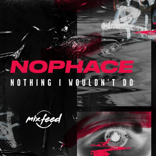 NoPhace - Nothing I Wouldn't Do [ FREE DOWNLOAD ]