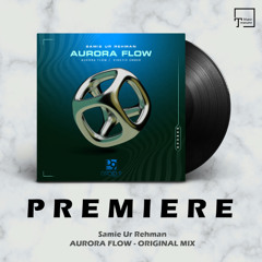 PREMIERE: Samie Ur Rehman - Aurora Flow (Original Mix) [DROID9]
