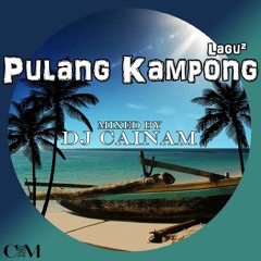 Dj Cainam - Pulang Kampong LaguLagu Mixtape '21