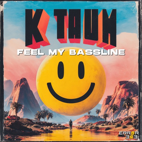KTAUM - FEEL MY BASSLINE [ERROR 303]