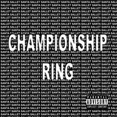Championship Ring (Prod. by Santa Sallet)