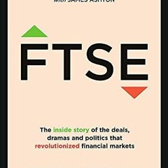 [VIEW] EBOOK EPUB KINDLE PDF FTSE: The inside story of the deals, dramas and politics