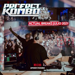 Perfect Kombo @ Actual Breaks Julio 2021