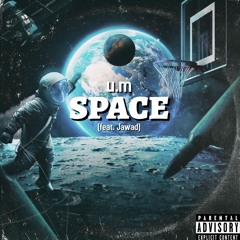 SPACE (u.m feat. Jawad)