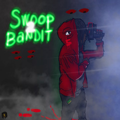 Swoop Bandit 2 [Hosted By SlipBrick & Slump Audios]