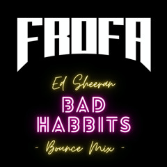 Frofa - Bad Habits (Bounce Mix) Teaser FREE DOWNLOAD
