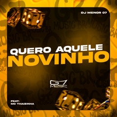 Quero Aquele Novinho (feat. MC THAIZINHA)