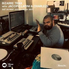 Bizarre Trax with Jacopo Latini & Charleze - 20 May 2023