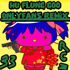 HuFlungGoo [Only Fans Mix] (Feat. Mert x Urchin) (Prod. Perki, Traz, 33rd Cable)