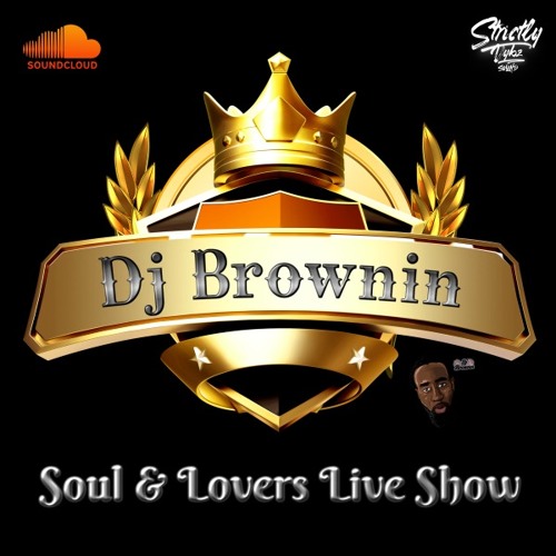 Soul & Lovers Live Show Mix By: Dj Brownin (SVS)