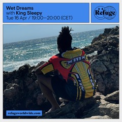 Refuge Worldwide - Wet Dreams // April 2024