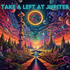 "TAKE A LEFT AT JUPITER" (Inst) [https://youtu.be/C8hEvIm4Jak]