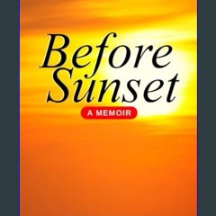 PDF [READ] 📖 Before Sunset: A Memoir     Paperback – March 10, 2024 Pdf Ebook