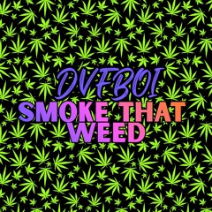 Smoke That Weed