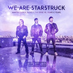 Martin Garrix, Bono & The Edge vs. Years & Years - We Are Starstruck (LODATO Bootleg)