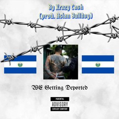 We Getting Deported By Krazy Cash (prod. Asian Bulldog)