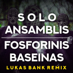 Solo Ansamblis - Fosforinis Baseinas (Lukas Bank Remix)