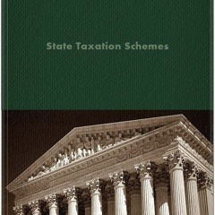 Read Ebook Pdf State Taxation Schemes: Contemporary Supreme Court Decisions (LandMark Case Law)