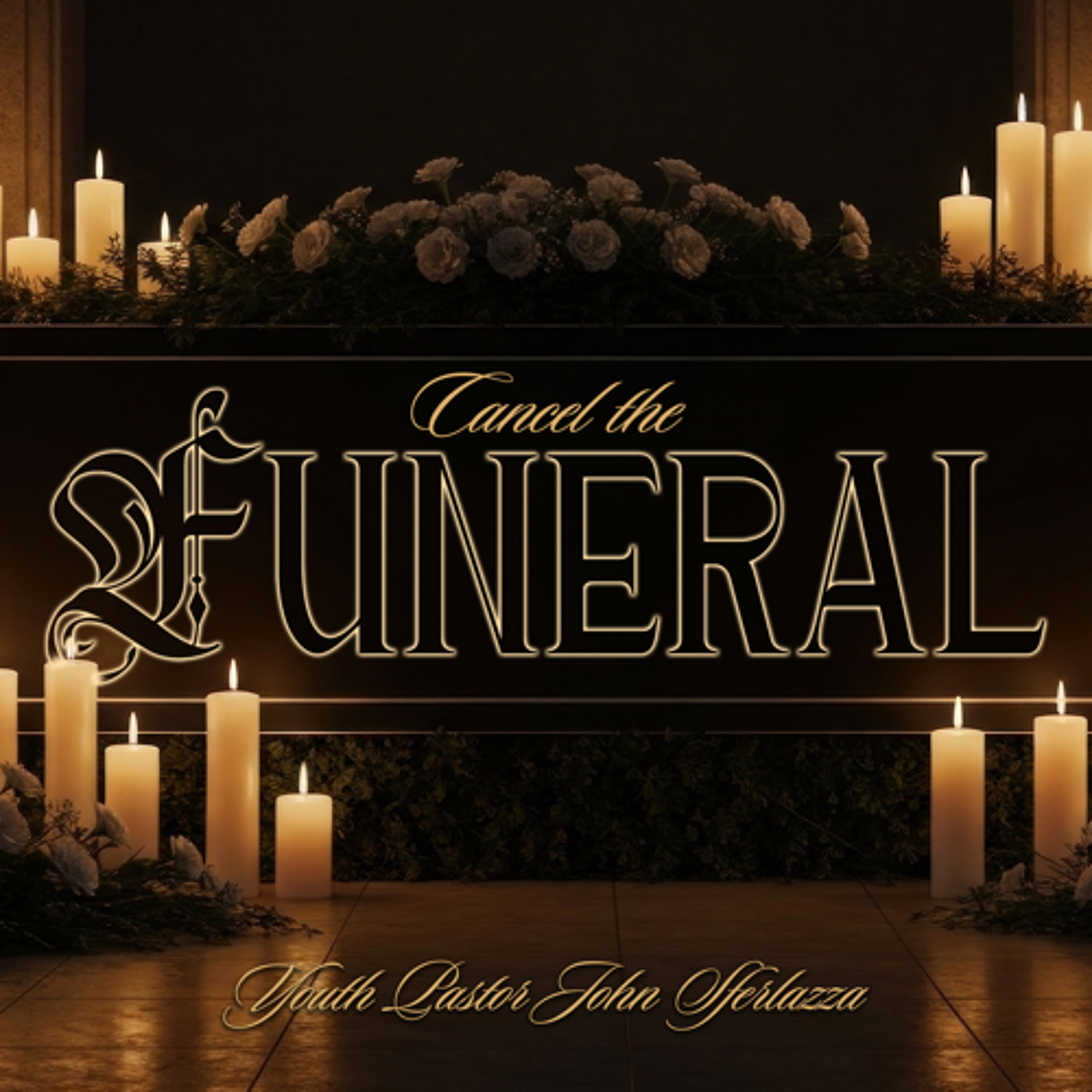 1.25.26 | "Cancel The Funeral" | Youth Pastor John Sferlazza