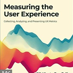 [ACCESS] [PDF EBOOK EPUB KINDLE] Measuring the User Experience: Collecting, Analyzing, and Presentin