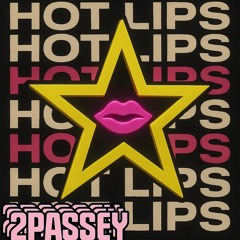 2Passey - Hot Lips (Free DL <3)