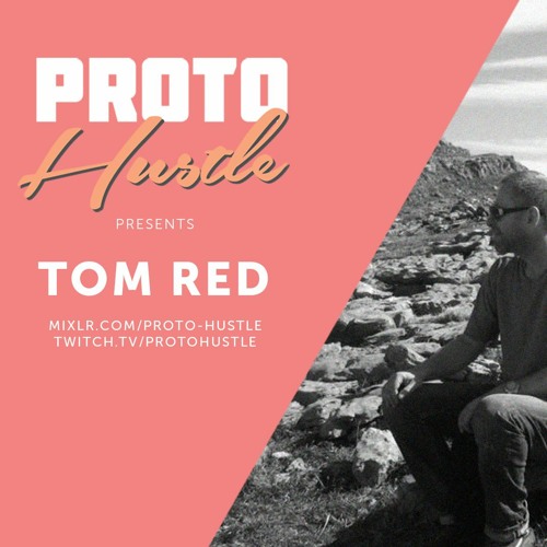 Proto Hustle Presents: TOM RED 28-02-2021