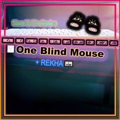Slave To The Device - Music by One Blind Mouse | Music & Lyrics by REKHA - IYERN [Fe] | Electronic