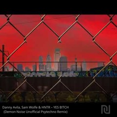 FREE DOWNLOAD - YES B!TCH (Demon Noise PsyTechno Remix)