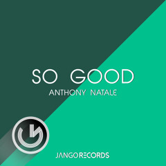 Anthony Natale - SO GOOD ( Original Mix )