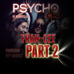 Fran-Cee - Psycho Girls 10.8.23 (Part 2)