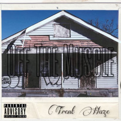 Trent Haze - Off The Muscle