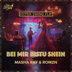 Masha Ray & ROMZN - Bei Mir Bistu Shein (Hyper Swing Flip) // ESTSP092