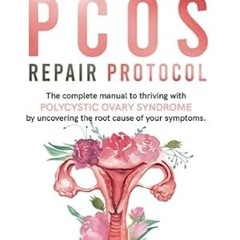 🍢[EPUB & PDF] PCOS Repair Protocol The Complete Manual To Thriving With Polycystic O