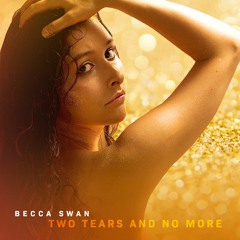Becca Swan - Two Tears And No More